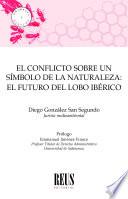 El conflicto sobre un símbolo de la naturaleza: el futuro del lobo ibérico