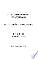 El conservatismo colombiano, su historia y sus hombres