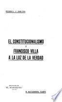 El constitucionalismo y Francisco Villa a la luz de la verdad