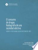 El consumo de drogas. Radiografía de una sociedad adictiva. Aportes y reflexiones desde un estado del arte
