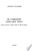 El corazón con que vivo