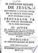El Corazon Sagrado de Jesus descubierto a nuestra España en la breve noticia de su dulcissimo culto, propagado ya en varias provincias de el orbe christiano