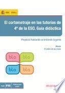 El cortometraje en las tutorías de 4º de la ESO. Guía didáctica. Proyecto hablando se entiende la gente