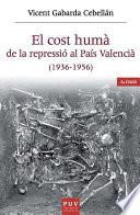 El cost humà de la repressió al País Valencià (1936-1956) (2a edició)