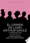 El crimen de Lord Arthur Savile y otros relatos / The Crime of Lord Arthur Savile and other stories