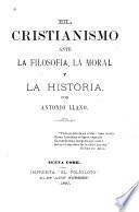 El Cristianismo ante la filosofía, la moral y la historia