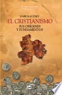 El Cristianismo Sus Origenes Y Fundamentos