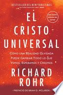 El Cristo Universal: Cómo una Realidad Olvidada Puede Cambiar Todo lo que Vemos, Esperamos y Creemos