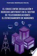 El Cruce entre Regulación y Derecho Antitrust en el Sector de Telecomunicaciones