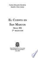 El cuento en San Marcos, siglo XX: Clemente Palma ; Enrique López Albújar ; José Antonio Román ; Carlos E.B. Ledgard ; Ventura García Calderón ; Abraham Valdelomar ; César Vallejo ; Francisco Vegas Seminario ; Emilio Romero ; José Diez Canseco ; Fernando Romero ; Estuardo Núñez ; José María Arguedas ; Porfirio Meneses ; Sara María Larrabure ; Armando Robles Godoy ; Glauco Machado ; Sebastián Salazar Bondy ; Eleodoro Vargas Vicuña ; Carlos Thorne ; José Durand ; Manuel Mejía Valera ; Luis León Herrera ; José Bonilla Amado ; Wáshington Delgado ; Juan Gonzalo Rose ; Carlos Eduardo Zavaleta ; Antonio Gálvez Ronceros ; Tulio Carrasco ; Edgardo Rivera Martínez ; Mario Vargas Llosa