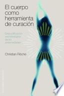 El Cuerpo como herramienta de curacion/ Illness As a Healing Tool
