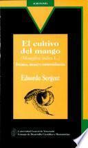 El cultivo del mango (Mangifera indica L.)
