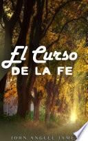 El Curso De La Fe