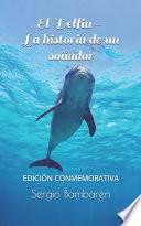 El Delfin. la Historia de un Sonador