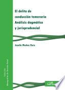 El delito de conducción temeraria. Análisis dogmático y jurisprudencial