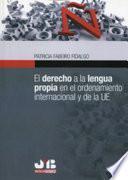 El Derecho a la lengua propia en el ordenamiento internacional y de la UE