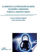 El derecho a la protección de datos en España y Argentina. Orígenes y regulación vigente