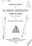 El derecho administrativo vigente en España, en 30 de junio de 1877