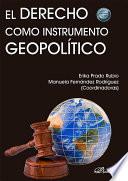 El derecho como instrumento geopolítico