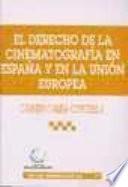 El derecho de la cinematografía en España y en la Unión Europea