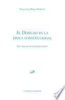 El derecho en la época constitucional. Un ensayo de interpretación