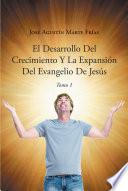 El Desarrollo Del Crecimiento Y La Expansion Del Evangelio De Jesus