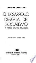 El desarrollo desigual del socialismo y otros ensayos polémicos