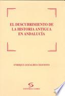 El descubrimiento de la historia antigua en Andalucía