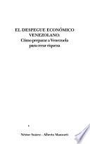 El despegue económico venezolano : cómo preparar a Venezuela para crear riqueza