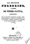 El devoto peregrino,y viage de Tierra Santa,...