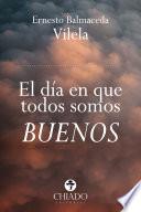 El día en que todos somos buenos