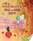 El Día Mariquita Dibuja Una Pelusa Gigante (the Day Ladybug Drew a Giant Ball of Fluff)