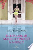 El día que mi madre conoció a Audrey