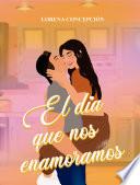 El día que nos enamoramos