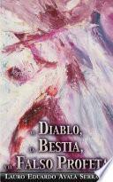 El Diablo, la Bestia y el Falso Profeta