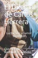 El Dilema de Carlos Herrera: Luchar Por Un Amor Imposible