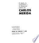 El disẽno, la composición y la integración plástica de Carlos Mérida. [Texto por Mathías Goeritz and Alfonso Soto Soria]