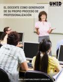 El docente como generador de su propio proceso de profesionalización