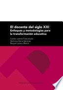 El docente del siglo XXI: Enfoques y metodologías para la transformación educativa