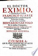 El doctor eximio, y venerable padre Francisco Suarez ... en la fiel Imagen de sus heroicas virtudes