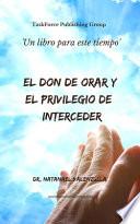 El Don de Orar y el Privilegio de Interceder