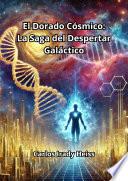 El Dorado Cósmico: La Saga del Despertar Galáctico