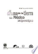 El drama de la tierra en México