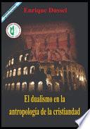 El Dualismo en la Antropología de la Cristiandad