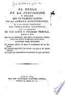 El duelo de la inquisición, ó Pésame que un filósofo rancio de la América Septentrional, da á sus amados compatriotas los verdaderos españoles, por la extinción de tan santo y utilísimo tribunal