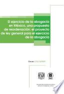 El ejercicio de la abogacía en México, una propuesta de reordenación: el proyecto de ley general para el ejercicio de la abogacía