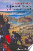 El ejército de Flandes y el camino español, 1567-1659