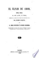 El elixir de amor opera comica en tres actos en verso. Arreglada a la musica de la opera italiana del mismo titulo de Donizetti