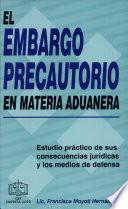 El Embargo Precautorio en Materia Aduanera