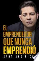 El emprendedor que nunca Emprendió.